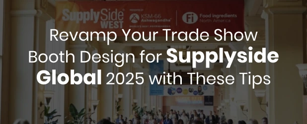 Revamp Your Trade Show Booth Design for Supplyside Global 2025 with These Tips