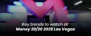 Key trends to watch at Money 2020 2025 Las Vegas
