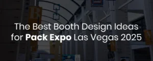 the best booth design ideas for pack expo las vegas 2025