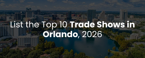 Upcoming Top 10 Trade Shows in Orlando 2026