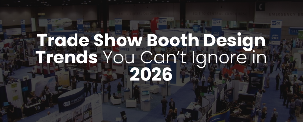 Trade Show Booth Design Trends You Can’t Ignore in 2026