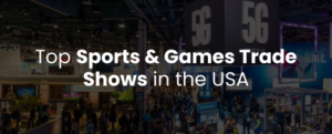 Top 5 Sports & Games Trade Shows 2026 in the USA