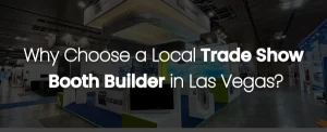Local Trade Show Booth Builder in Las Vegas