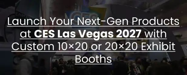 Launch Your Next-Gen Products at CES Las Vegas 2027 with Custom 10×20 or 20×20 Exhibit Booths
