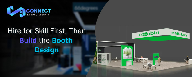 Hire for Skill First, Then Build the Booth Design