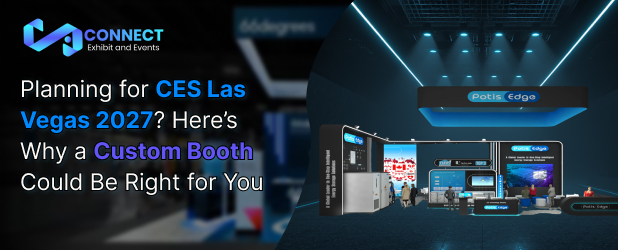 Planning for CES Las Vegas 2027 Here’s Why a Custom Booth Could Be Right for You